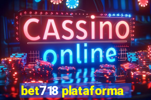 bet718 plataforma